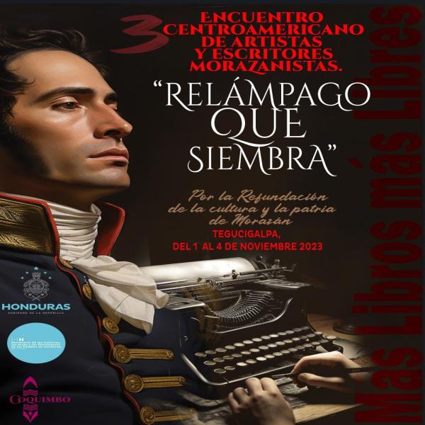  3er Encuentro Centroamericano de Artistas y Escritores Morazánico “Relámpago que Siembra”, por la Refundación de la Cultura y la Patria de Morazán 