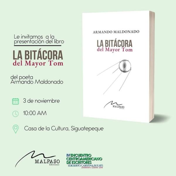 Ediciones MALPASO les  invitan a la  presentación del libro “La bitácora del Mayor Tom” del poeta Armando Maldonado. 🗓️ Viernes 3 de noviembre 2023 ⌚10:00 am.  📍Casa de la Cultura Siguatepeque.  Ubicación: https://maps.app.goo.gl/YBWFzqquZ2sVCCsT6