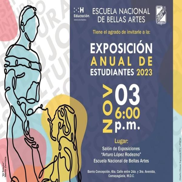 Exposición Anual 🖼️ Invitacion de la Escuela Nacional De Bellas Artes a la Exposición Anual de Estudiantes 2023. 📅03 de Noviembre  ⌚6:00pm 🏛️Salón de Exposición  "Arturo López Rodezno"  📍Escuela Nacional de Bellas Artes