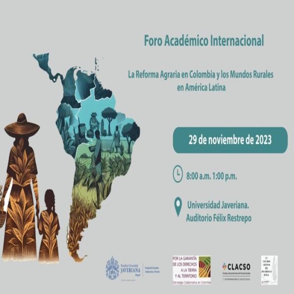 Foro académico internacional. La reforma agraria en Colombia y los mundos rurales en AL
