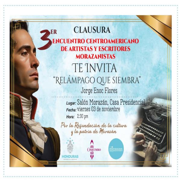 Actos de Clausura del 3er Encuentro Centroamericano de Artistas y Escritores Morazánistas “Relámpago que Siembra”  