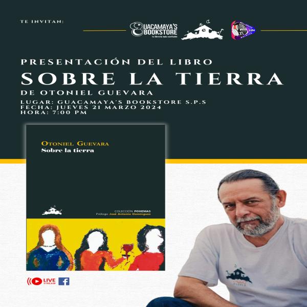 Presentación del Libro: Sobre la Tierra de Otoniel Guevara