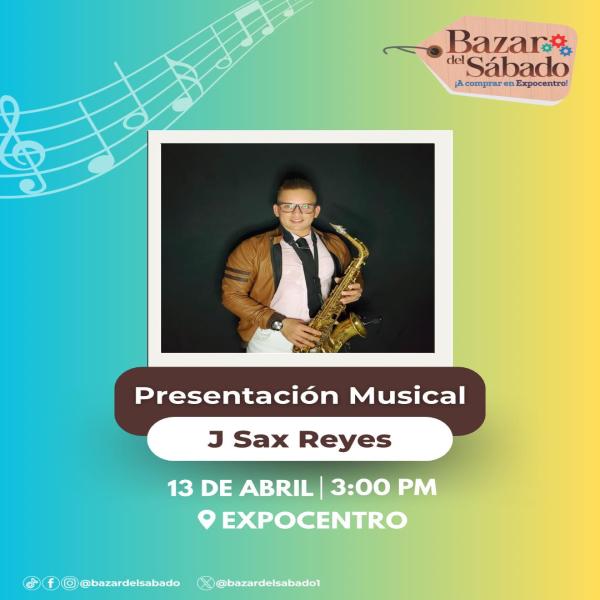 Presentación musical: J Sax Reyes 