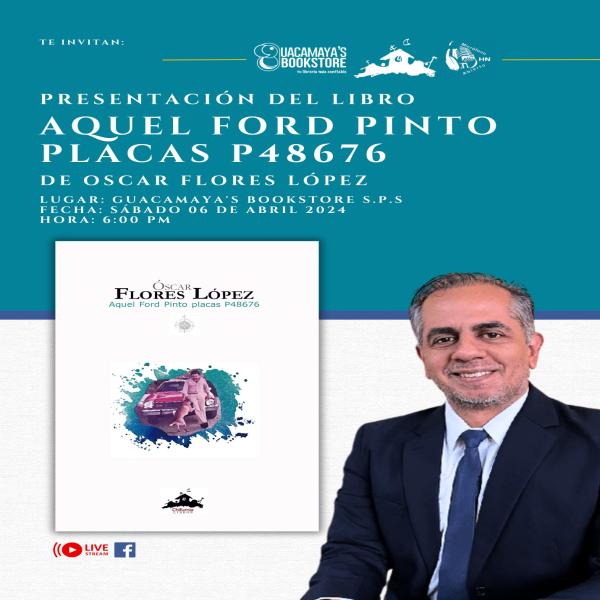 Presentación del Libro: Aquel Ford Pinto Placas P48676 de Oscar Flores López 