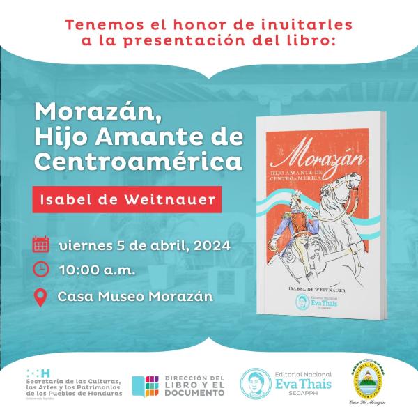 Presentación del libro; Morazán, Hijo Amante de Centroamérica de la escritora Isabel de Weitnauer
