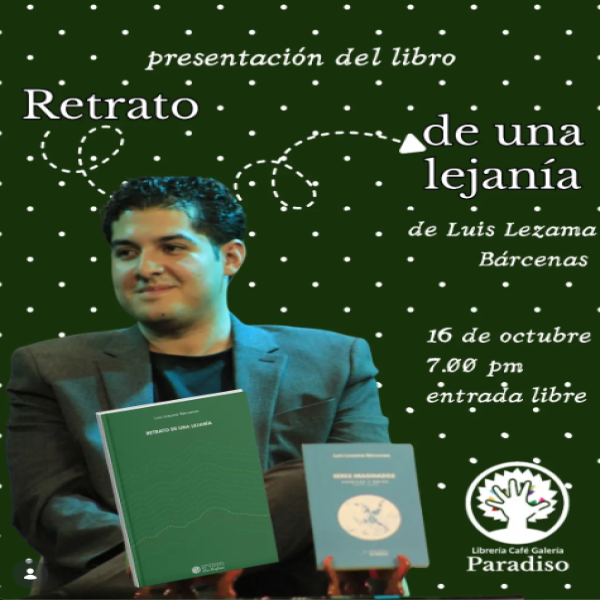 Presentación y lectura del segundo poemario de Luis Lezama Bárcenas "Retrato de una lejanía"